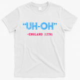 Funny 4th Of July Shirt Uh Oh England 1776 T-Shirt