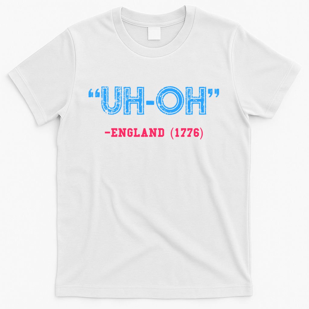 Funny 4th Of July Shirt Uh Oh England 1776 T-Shirt