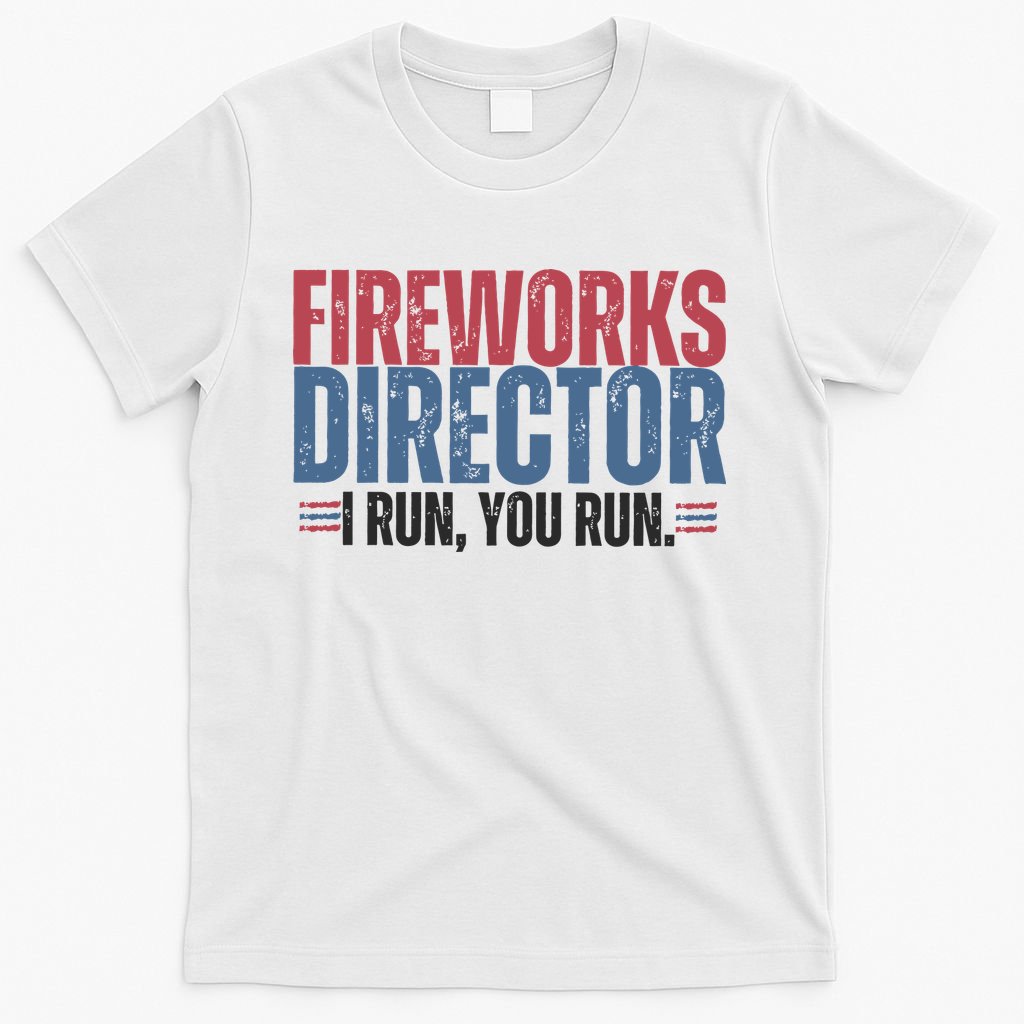 Funny 4th Of July Fireworks Director Independence Day T-Shirt