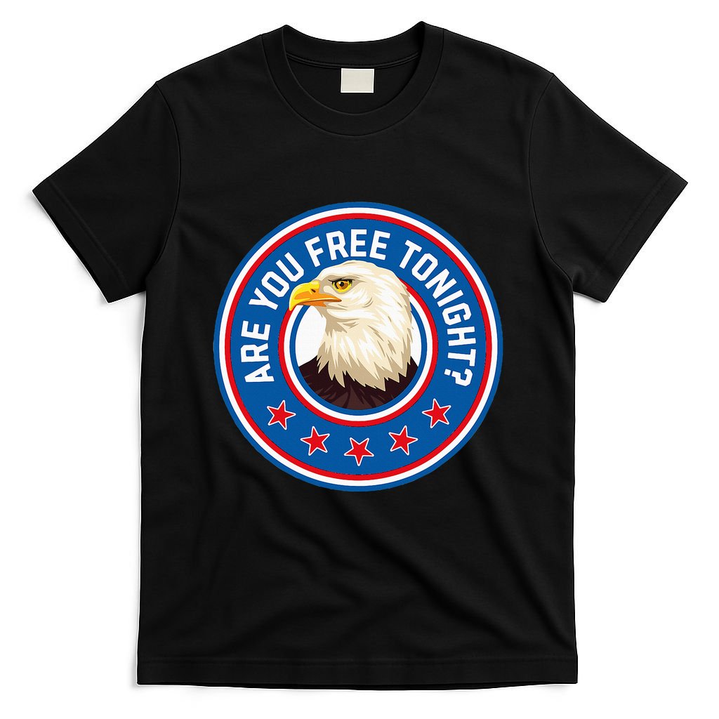 Funny 4th Of July Bald Eagle Are You Free Tonight Usa T-Shirt