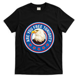 Funny 4th Of July Bald Eagle Are You Free Tonight Usa T-Shirt