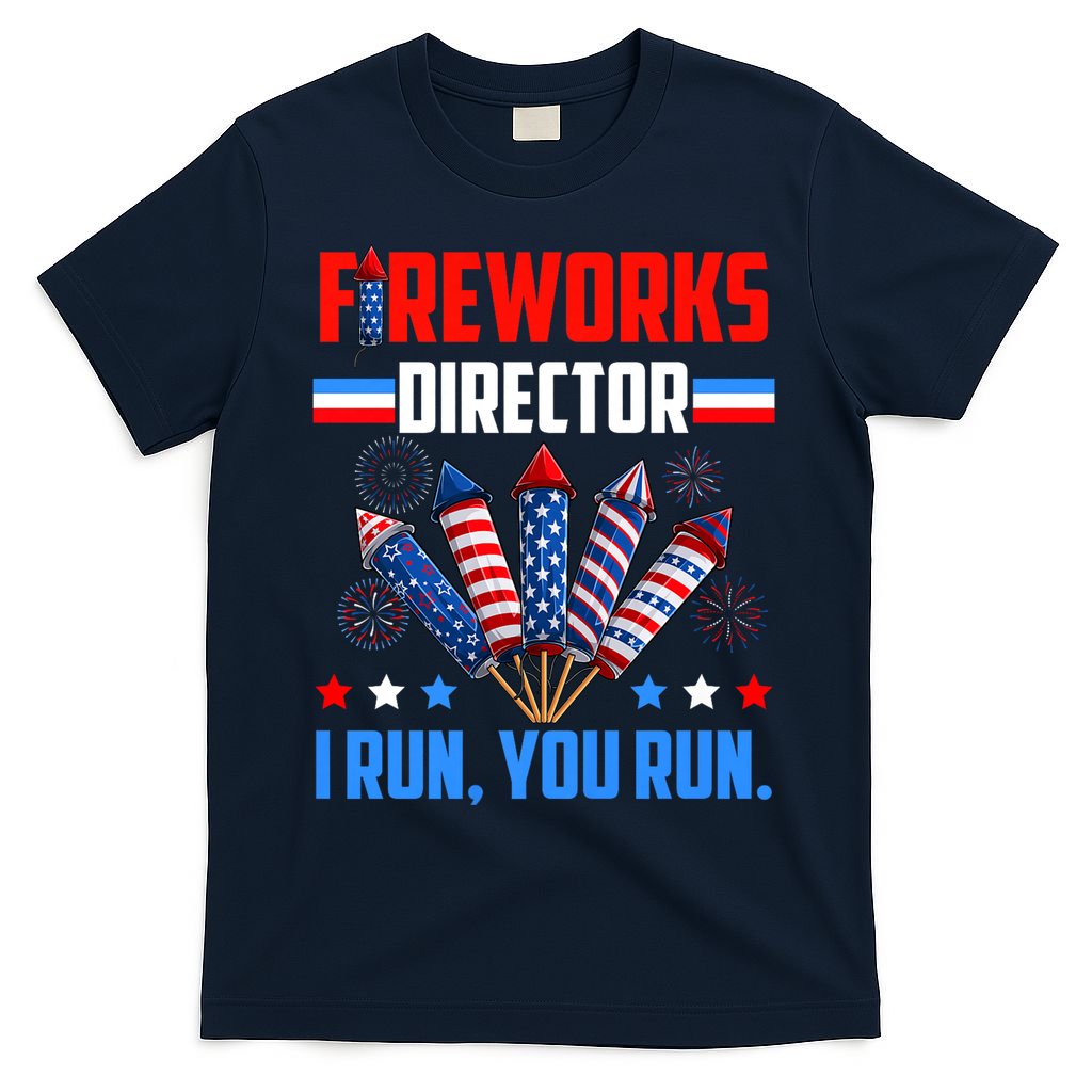 Funny 4th Of July Fireworks Director I Run You Run T-Shirt