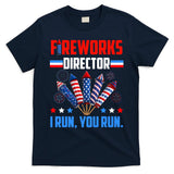 Funny 4th Of July Fireworks Director I Run You Run T-Shirt