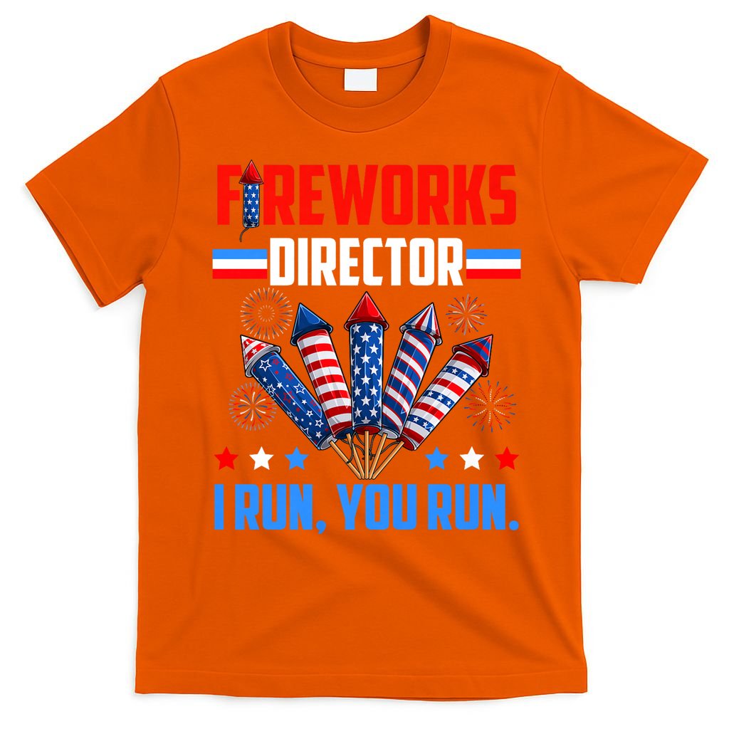 Funny 4th Of July Fireworks Director I Run You Run T-Shirt