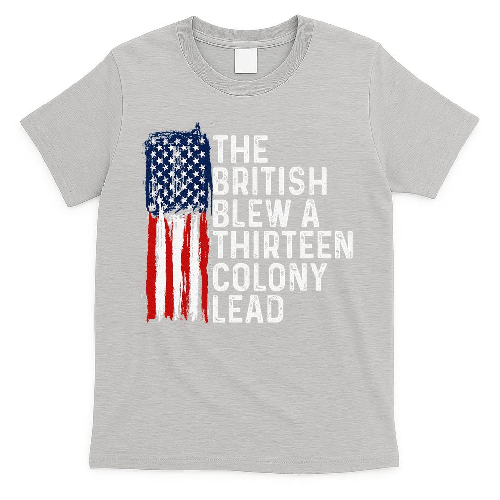 Funny 4th Of July The British Blew A 13 Colony Lead Retro T-Shirt