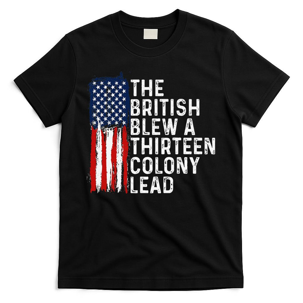 Funny 4th Of July The British Blew A 13 Colony Lead Retro T-Shirt