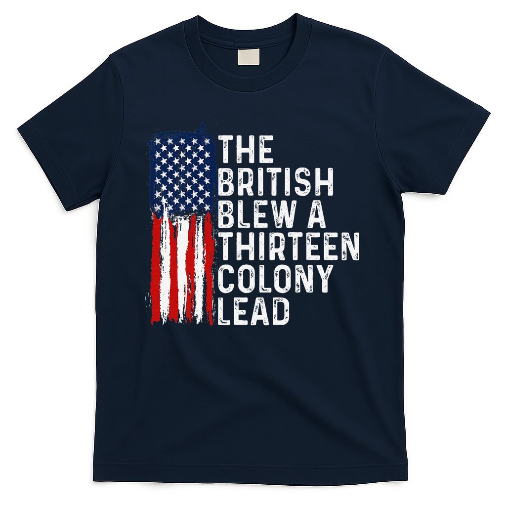 Funny 4th Of July The British Blew A 13 Colony Lead Retro T-Shirt