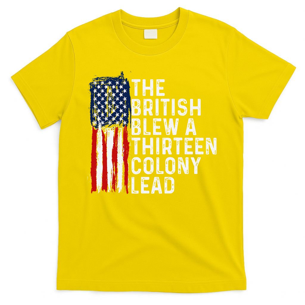 Funny 4th Of July The British Blew A 13 Colony Lead Retro T-Shirt