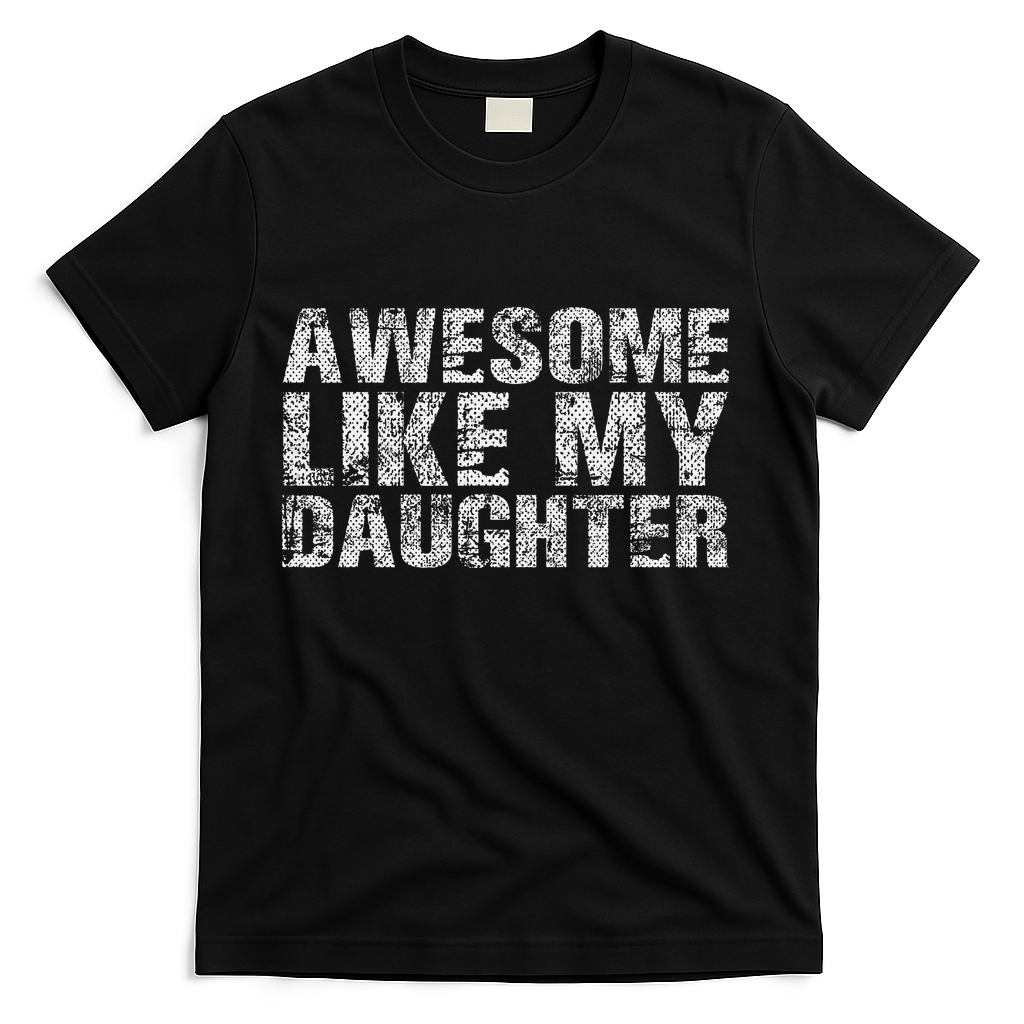 Awesome Like My Daughter Girl Dad Gift Papa Father Day T-Shirt