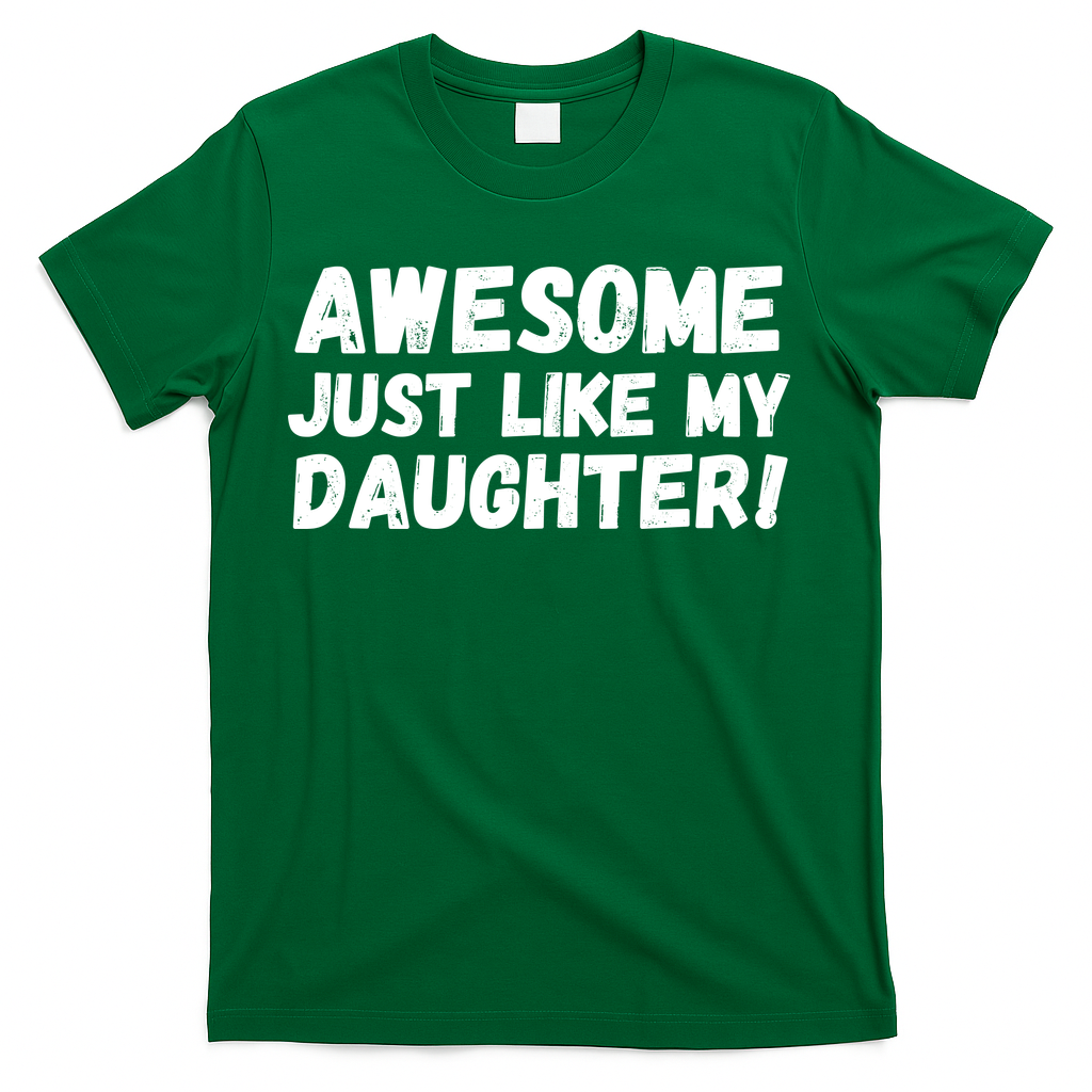 Awesome Like My Daughter Dad Life Father’s Day Dad Humor Cool Dad Proud Dad  T-Shirt