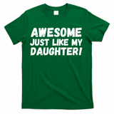 Awesome Like My Daughter Dad Life Father’s Day Dad Humor Cool Dad Proud Dad  T-Shirt