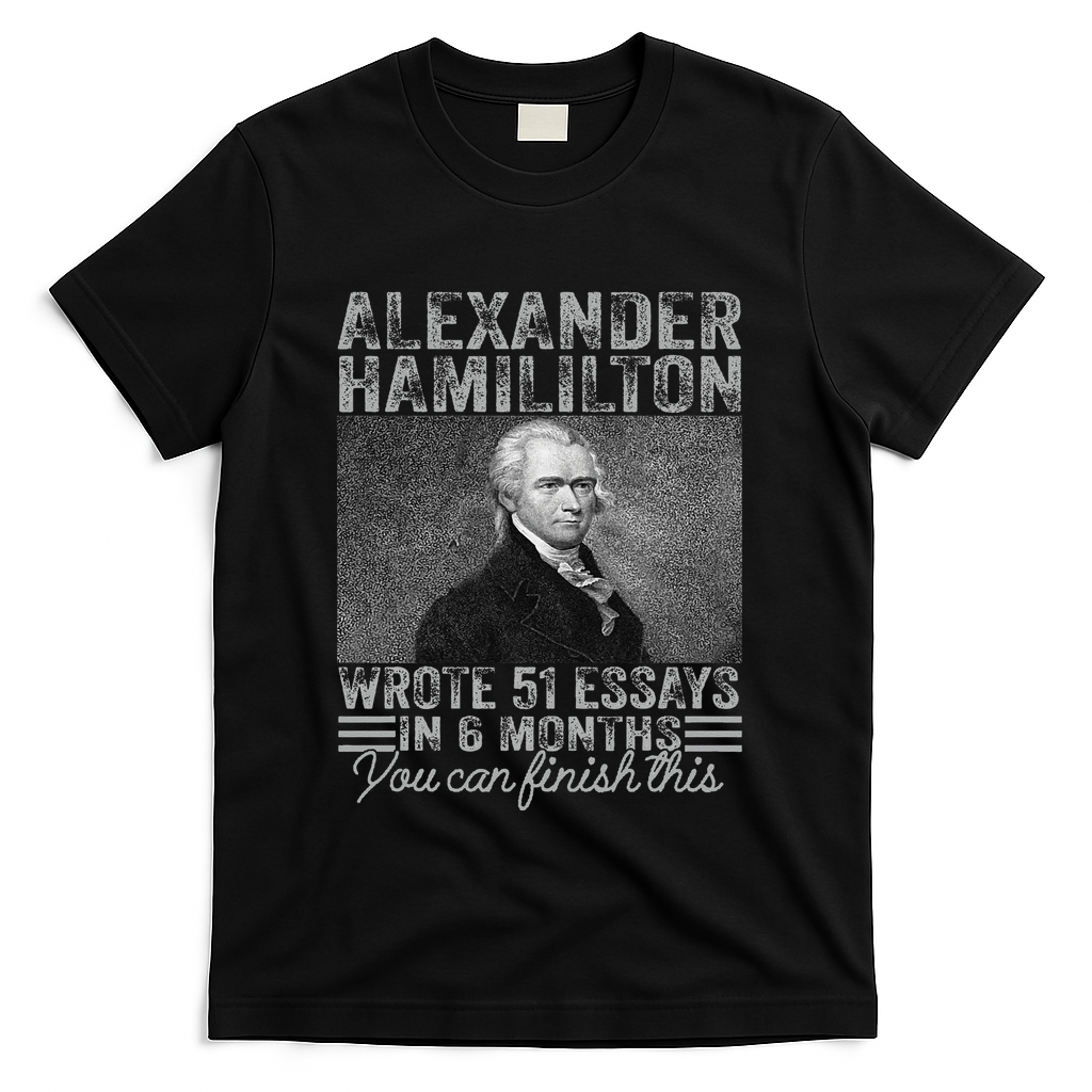 Vintage Alexander Hamilton Wrote 51 Essays In 6 Months T-Shirt