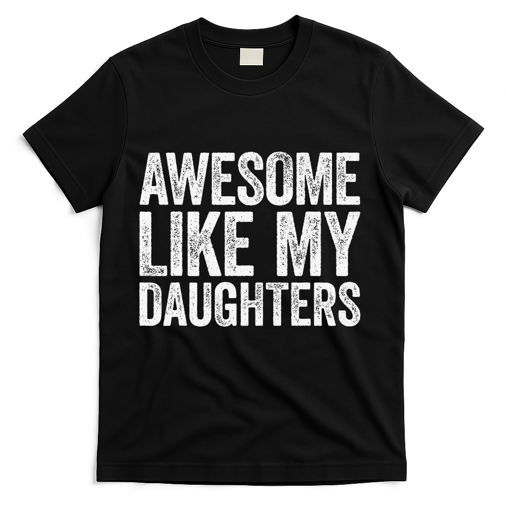 Awesome Like My Daughters Dad Fathers Day T-Shirt