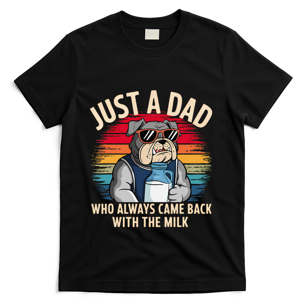 Just A Dad Who Always Came Back With The Milk Bulldog Father T-Shirt