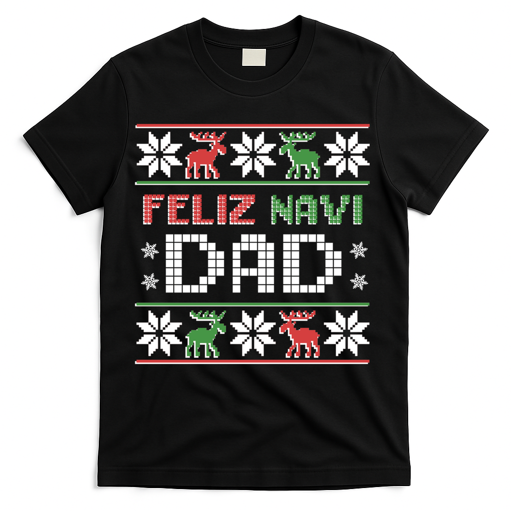 Feliz Navi Dad Navidad Funny Christmas Ugly Father Funny Gift T-Shirt