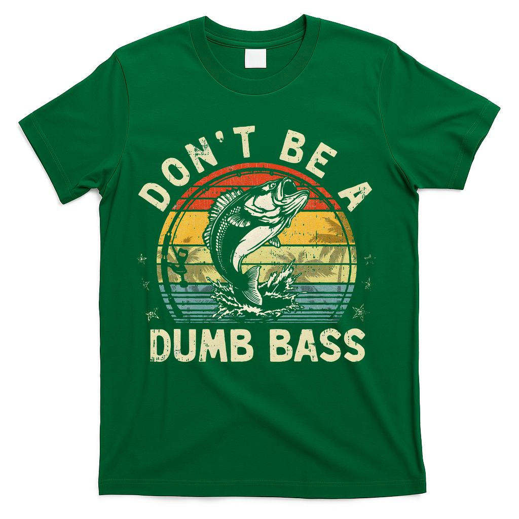 Dont Be A Dumb Bass Fish Dad Funny Fisherman Fishing T-Shirt