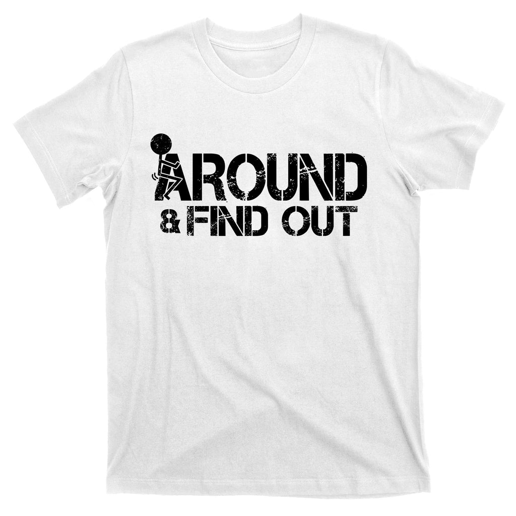 F Around Find Out Funny Meme T-Shirt