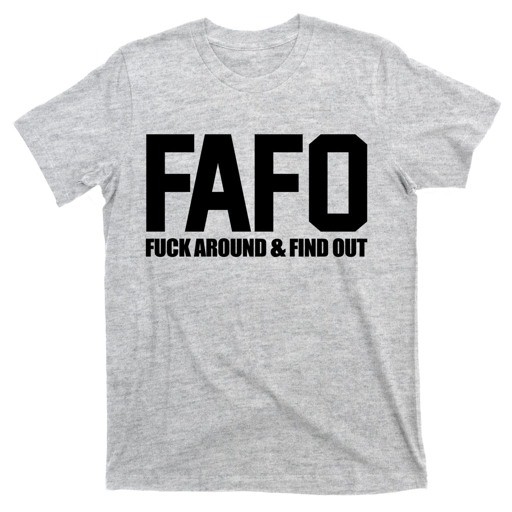 FAFO Fuck Around & Find Out T-Shirt