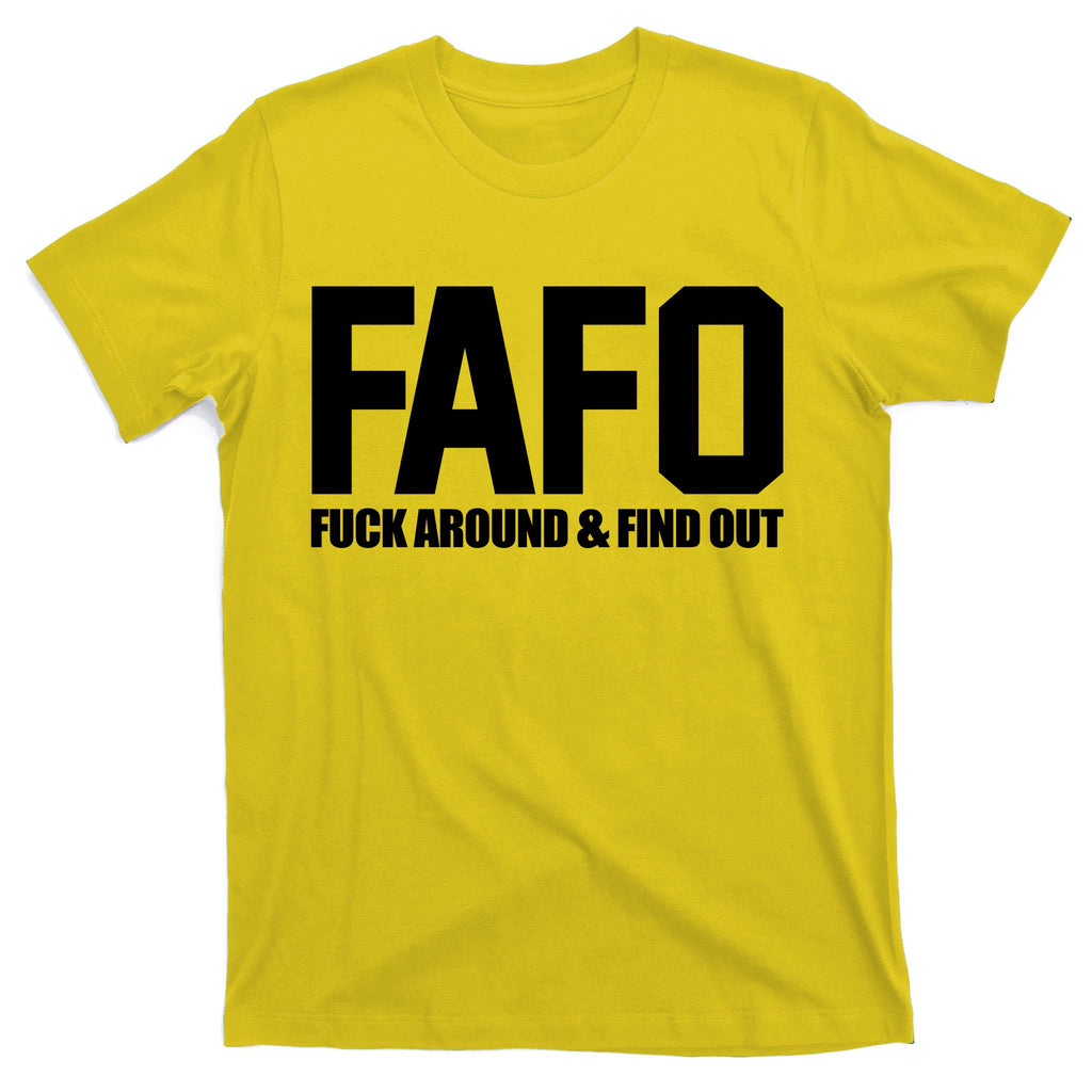 FAFO Fuck Around & Find Out T-Shirt