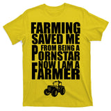 Farming Saved Me From being A Pornstar T-Shirt
