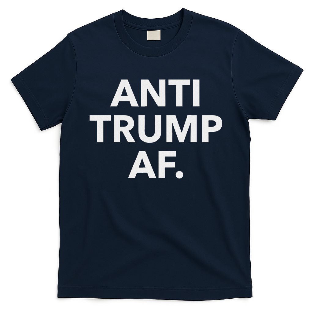 Funny Anti Trump Af Anti Trump, Feminists, Pro Immigration T-Shirt
