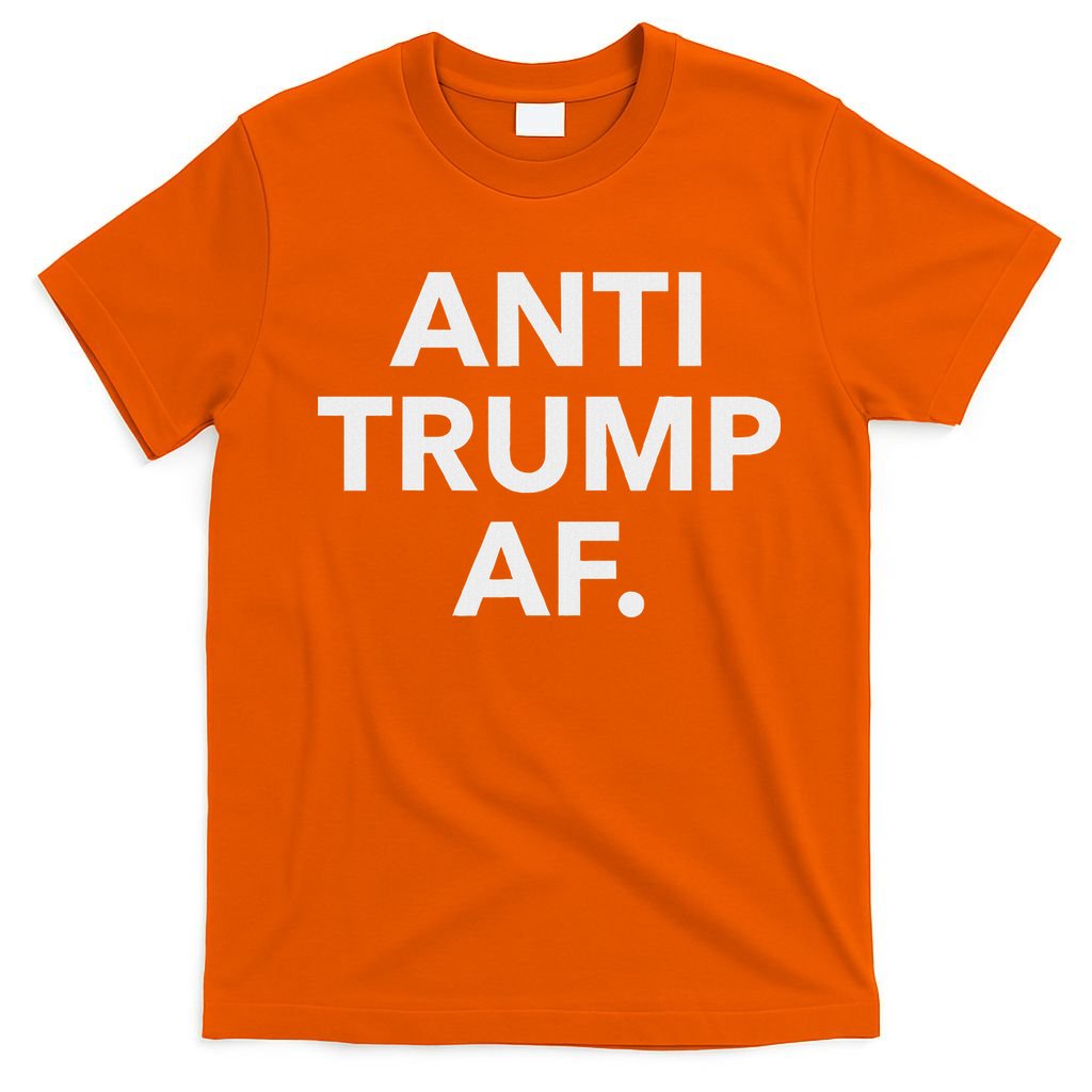 Funny Anti Trump Af Anti Trump, Feminists, Pro Immigration T-Shirt