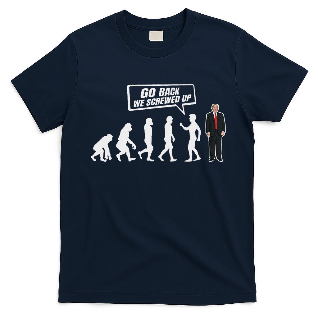 Funny Anti Trump Go Back We Screwed Up Trump Evolution T-Shirt
