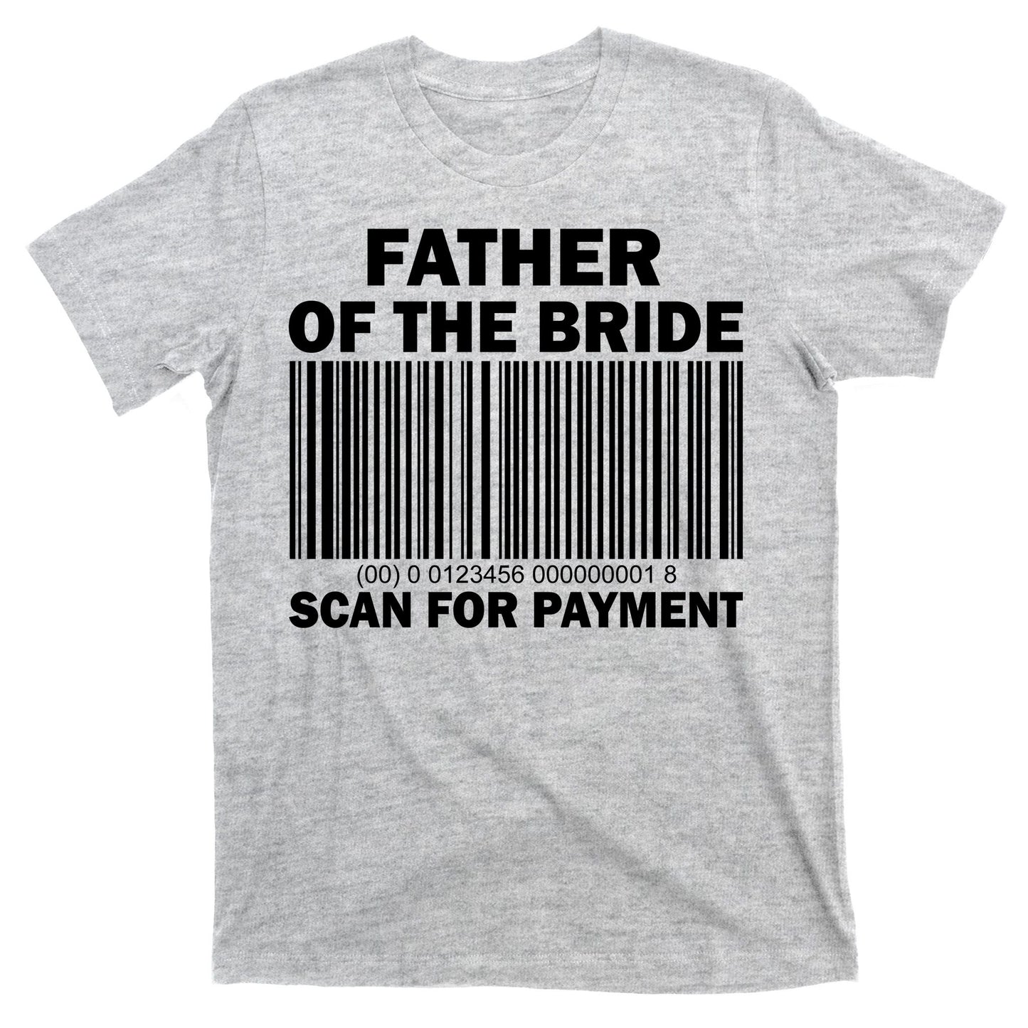 Father Of The Bride Scan For Payment T-Shirt