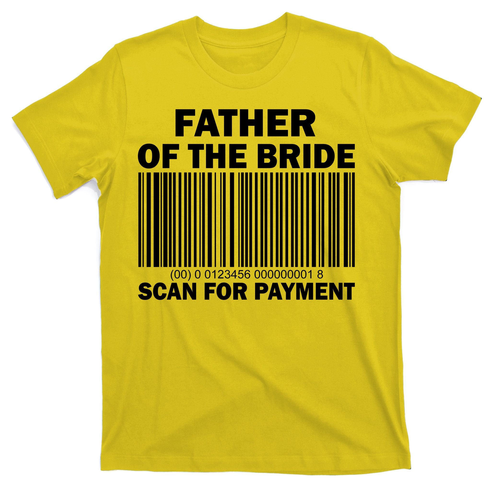 Father Of The Bride Scan For Payment T-Shirt