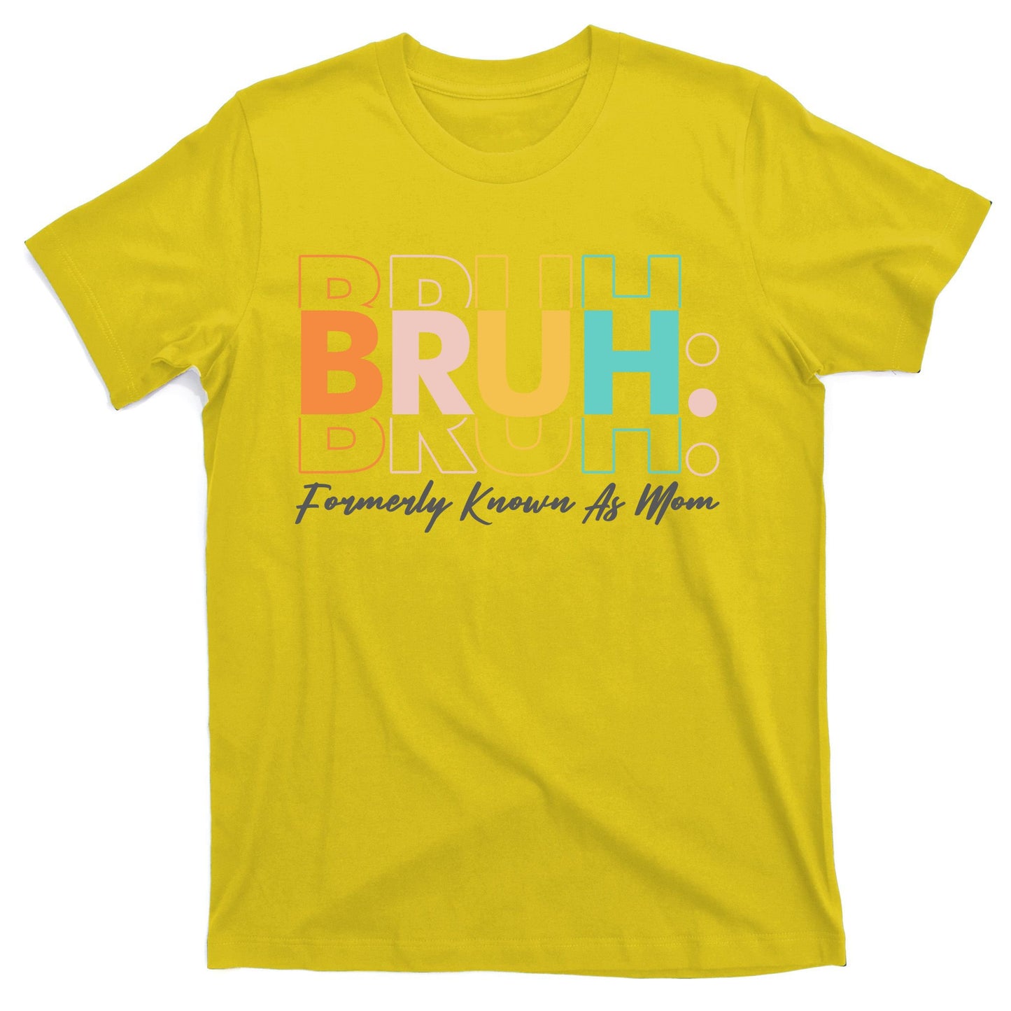 Funny Bruh Formerly Know As Mom T-Shirt