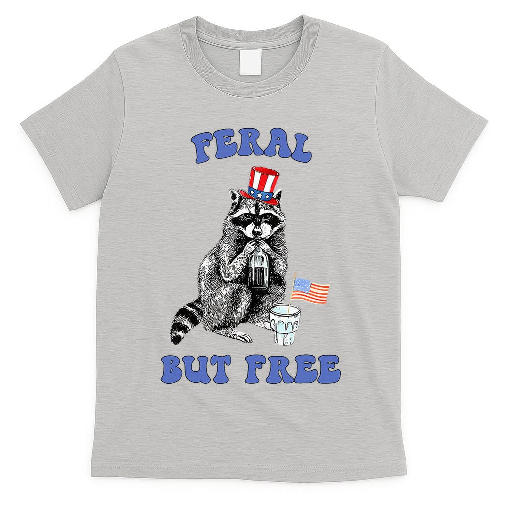 Feral But Free 4th Of July Raccoon Independence Day T-Shirt