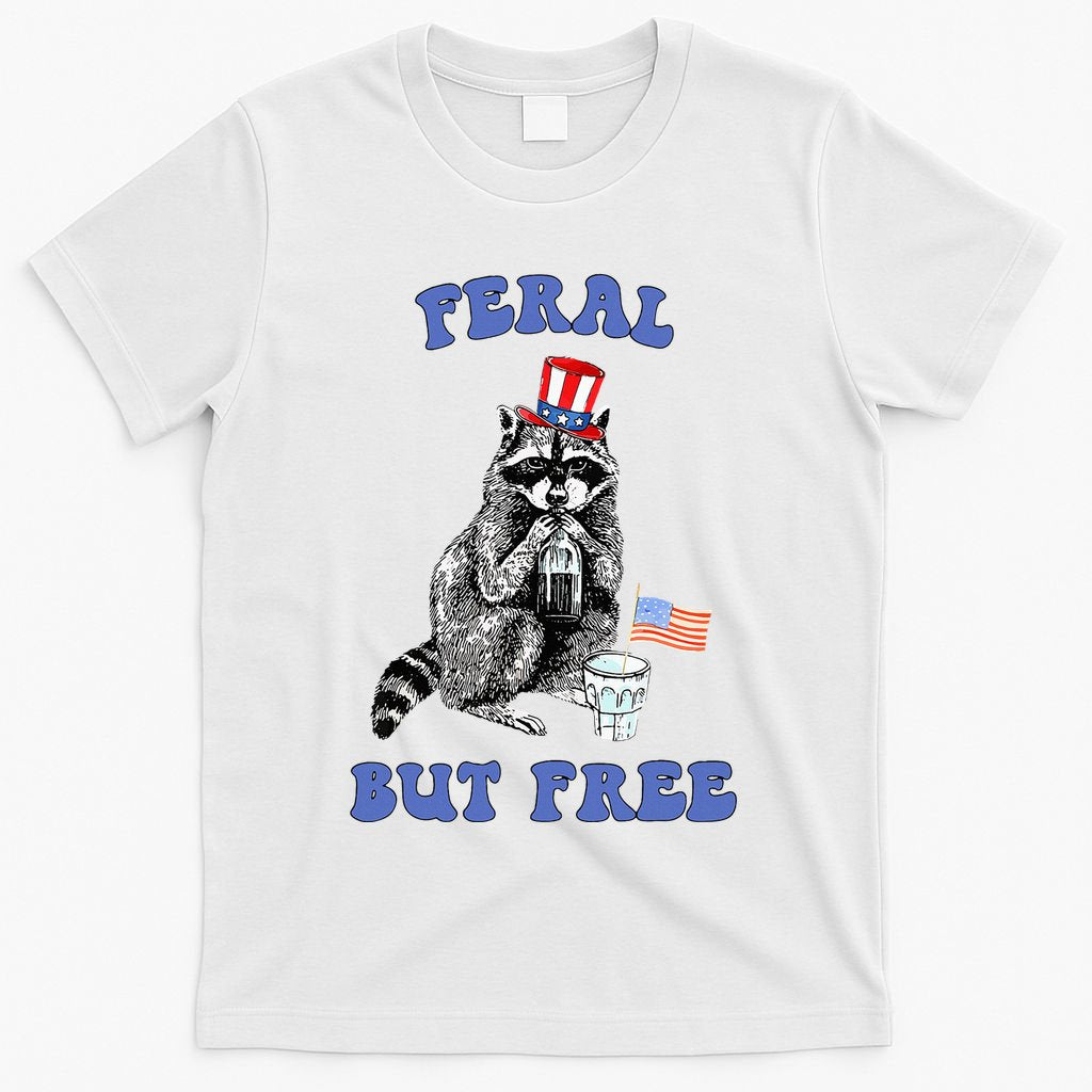 Feral But Free 4th Of July Raccoon Independence Day T-Shirt
