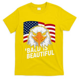 Funny Bald Is Beautiful Independence Day 4th July Eagle Gift T-Shirt