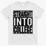 Funny Back To School Shirts Straight Into College T-Shirt