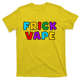 Fun Colorful Frick Vape T-Shirt