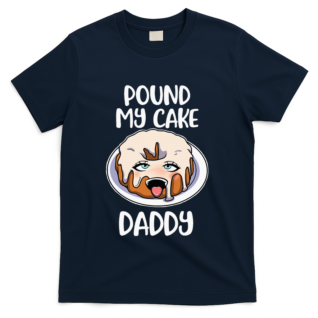 Pound My Cake Daddy T-Shirt