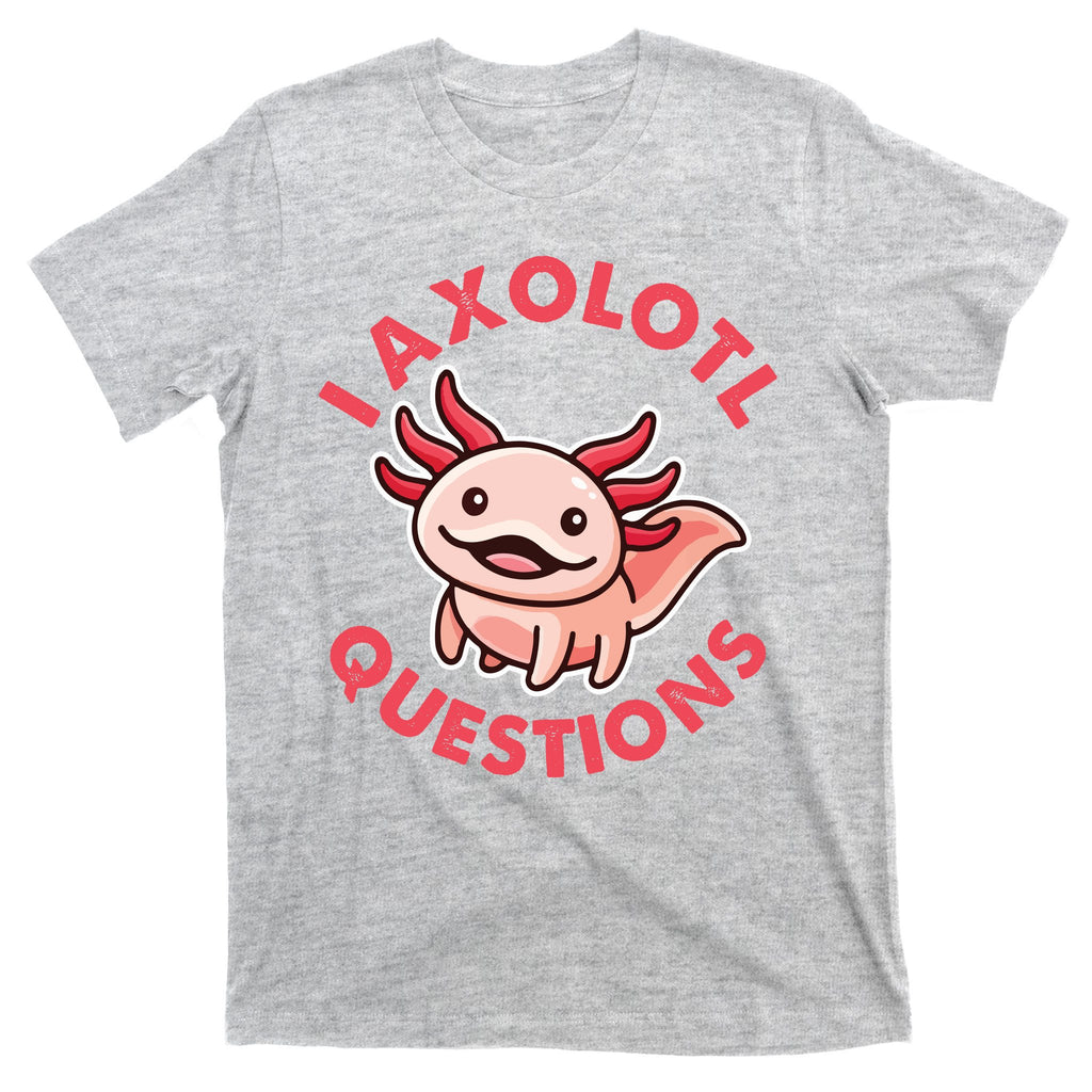 Funny Cute I Axolotl Questions T-Shirt