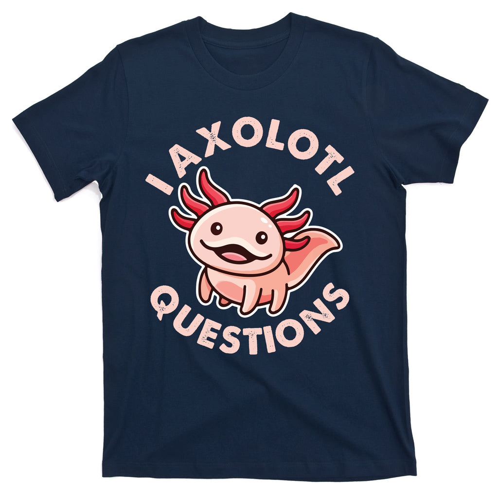 Funny Cute I Axolotl Questions T-Shirt