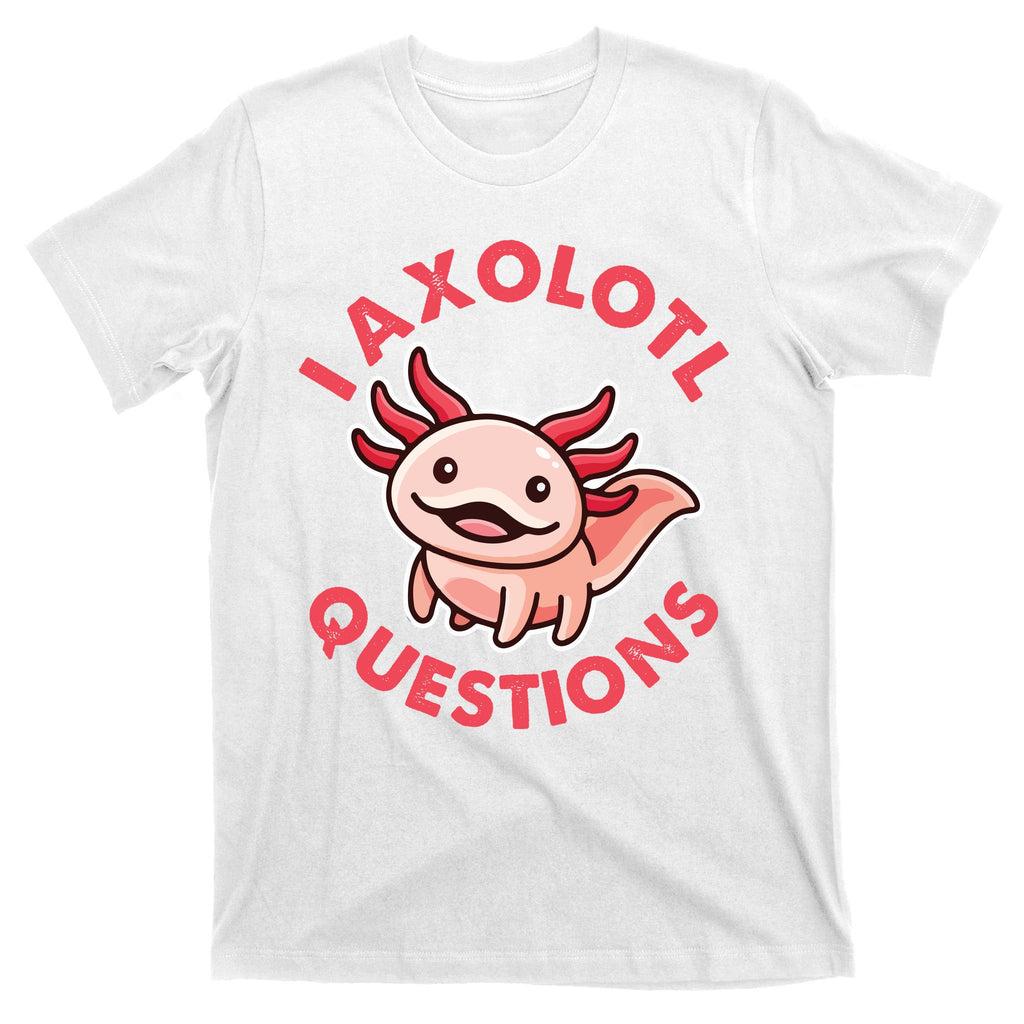 Funny Cute I Axolotl Questions T-Shirt