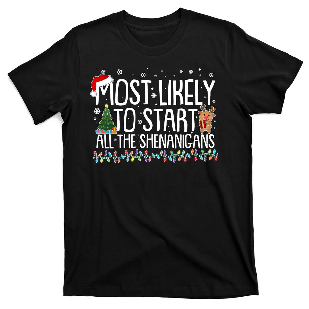 Funny Christmas Most Likely To Start All The Shenanigans T-Shirt