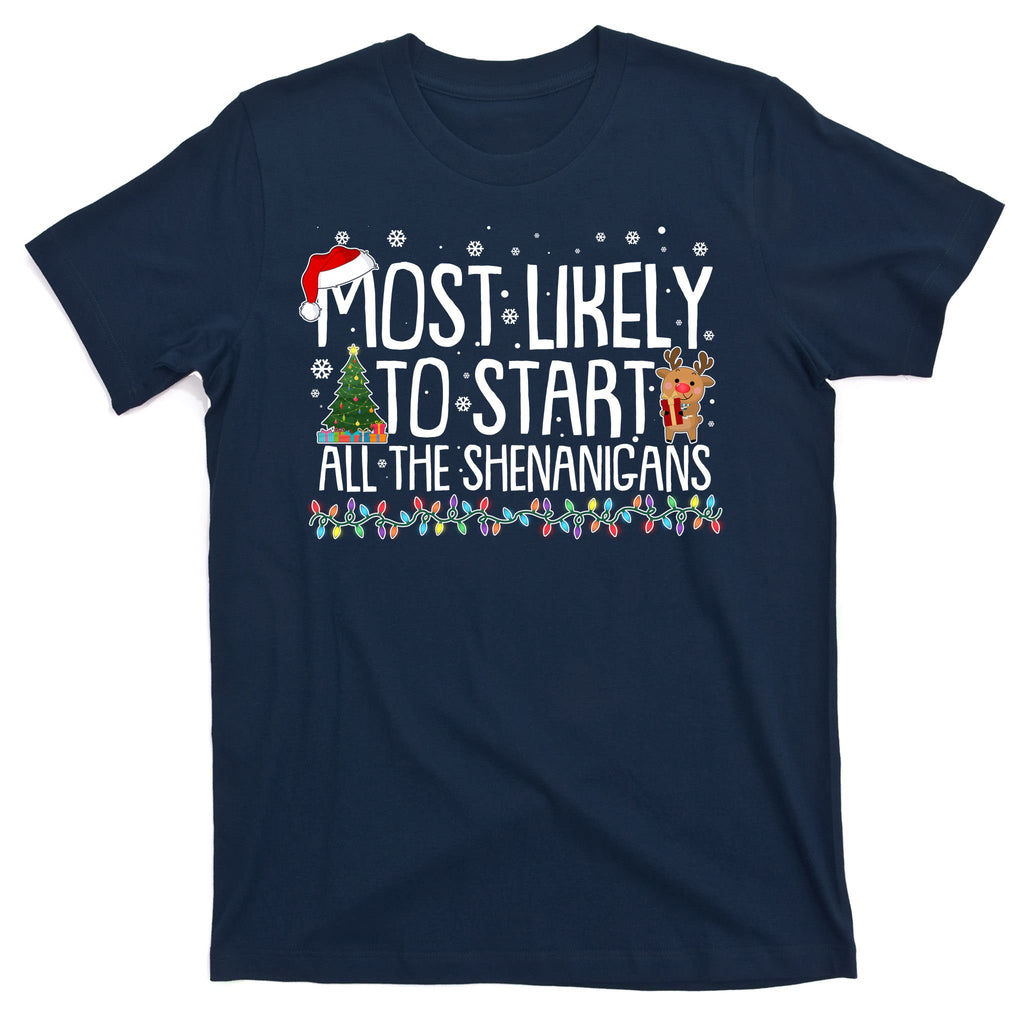 Funny Christmas Most Likely To Start All The Shenanigans T-Shirt