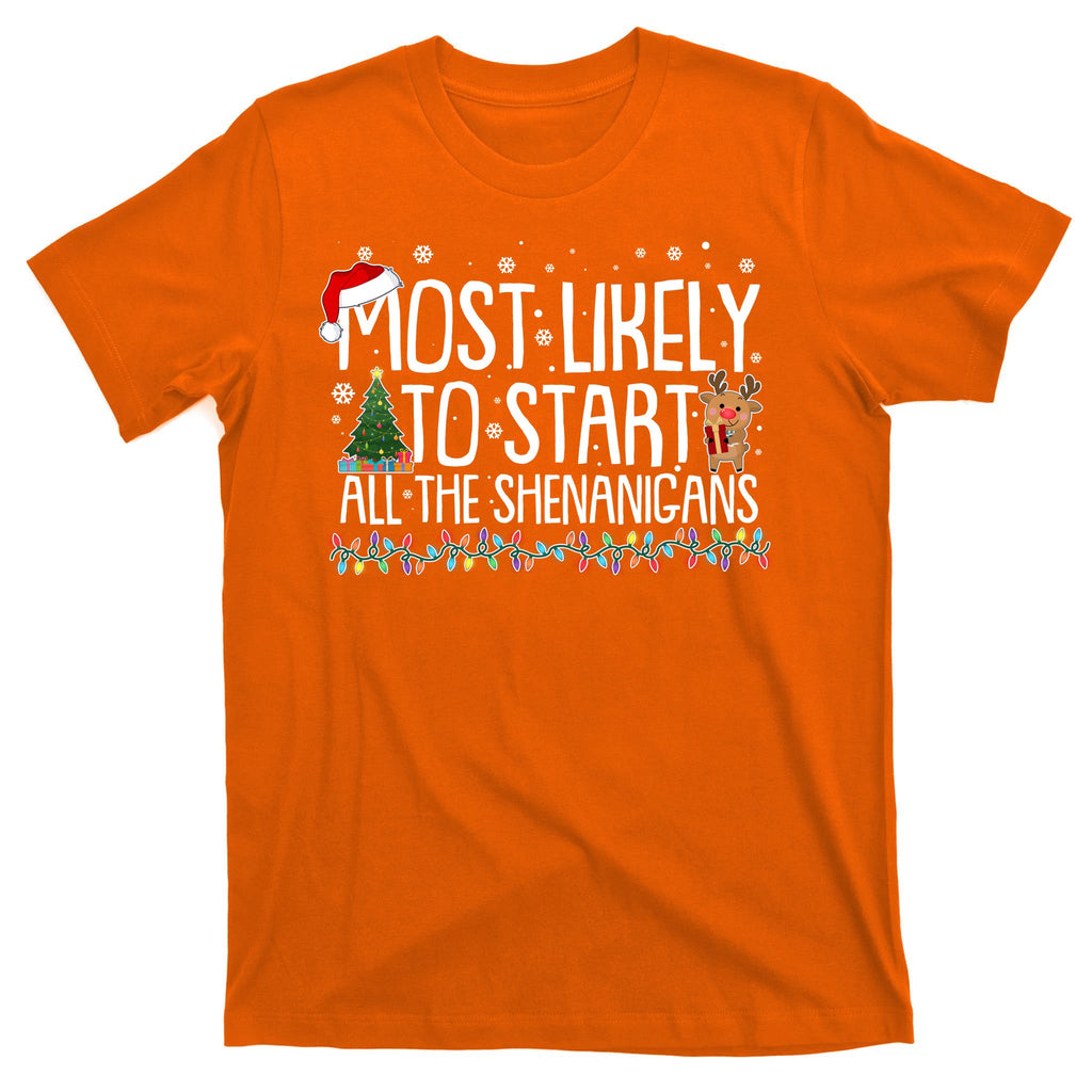 Funny Christmas Most Likely To Start All The Shenanigans T-Shirt