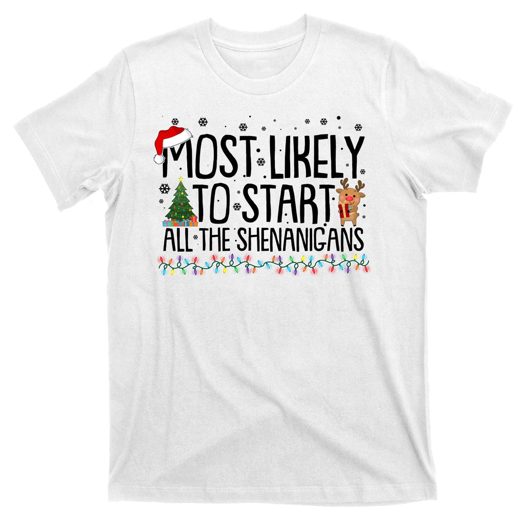 Funny Christmas Most Likely To Start All The Shenanigans T-Shirt