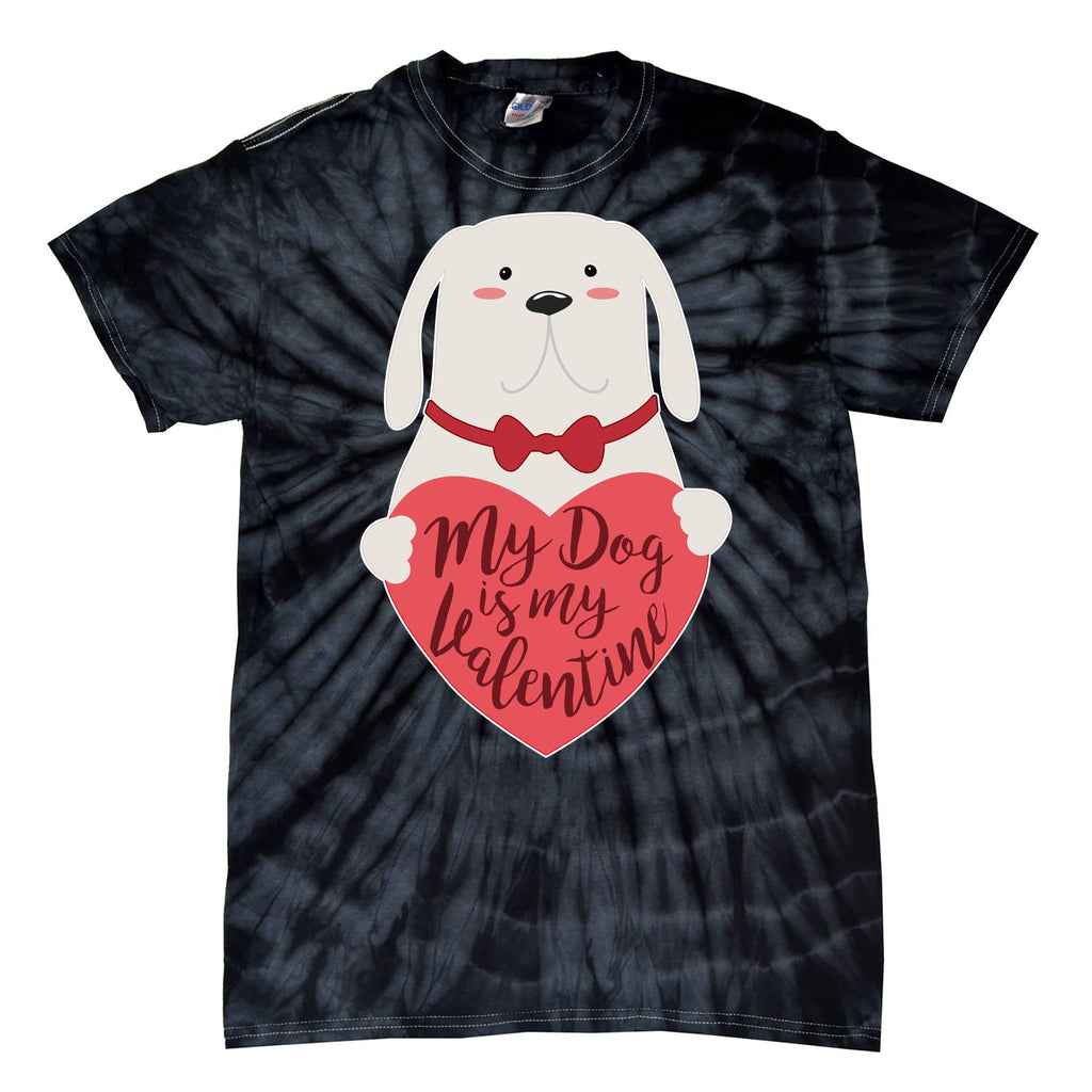Funny Cute My Dog Is My Valentine Tie-Dye T-Shirt