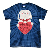 Funny Cute My Dog Is My Valentine Tie-Dye T-Shirt