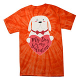 Funny Cute My Dog Is My Valentine Tie-Dye T-Shirt