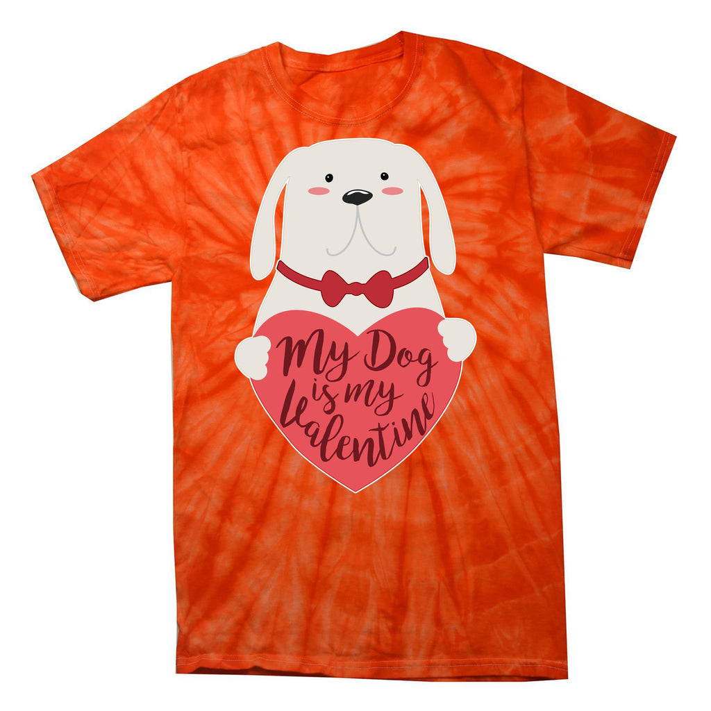 Funny Cute My Dog Is My Valentine Tie-Dye T-Shirt