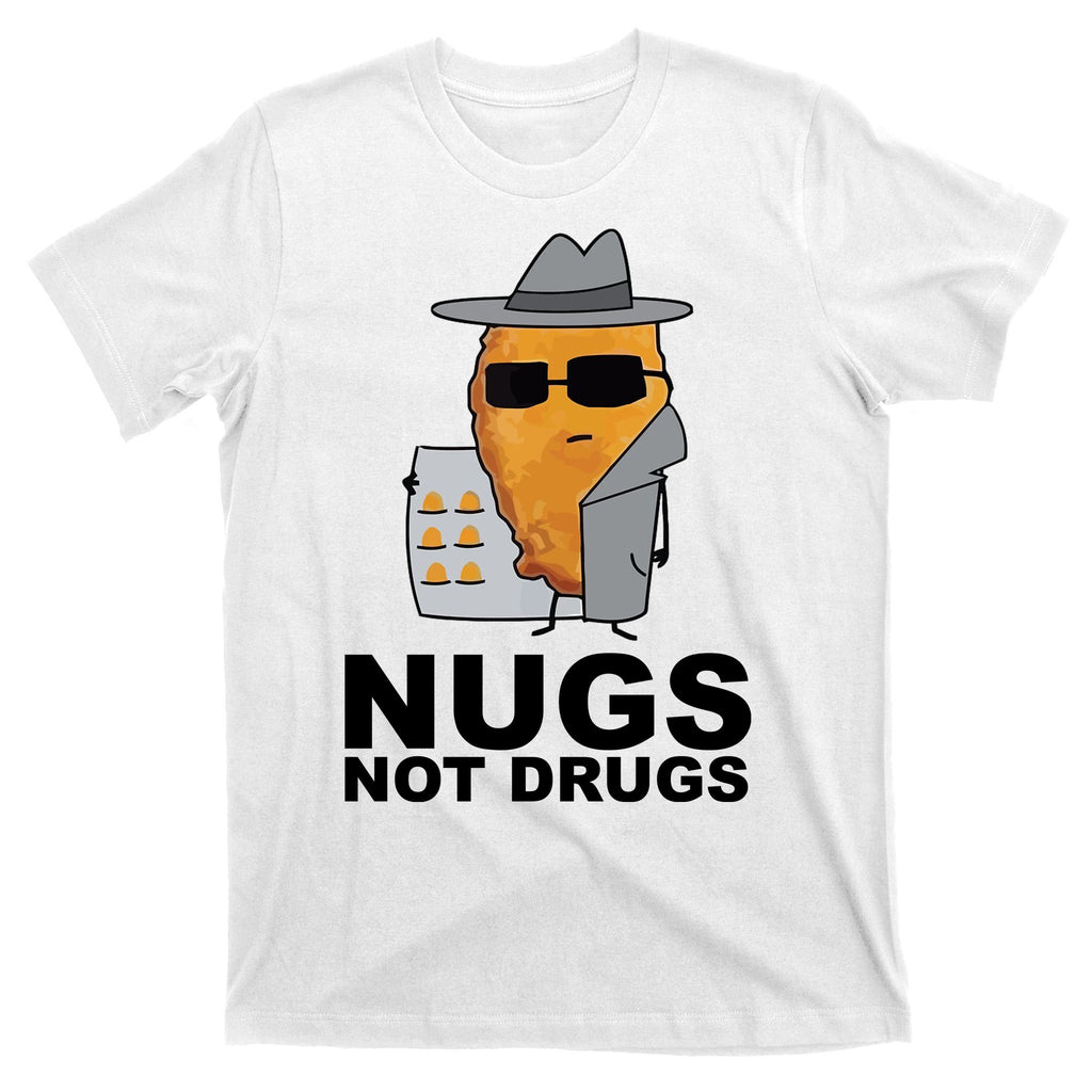 Funny Chicken Nuggets Nugs Not Drugs T-Shirt