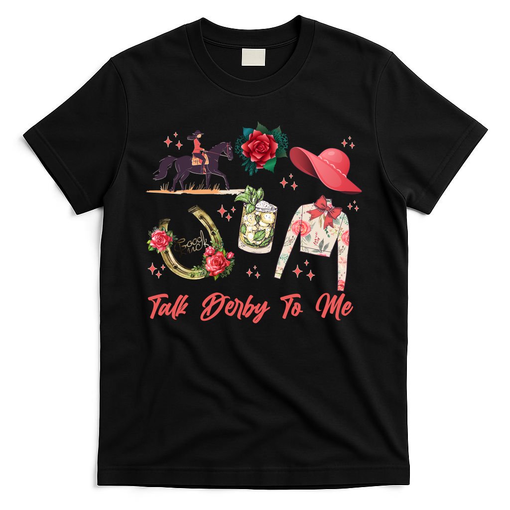 Funny Cute Talk Derby To Me Horse Racing T-Shirt