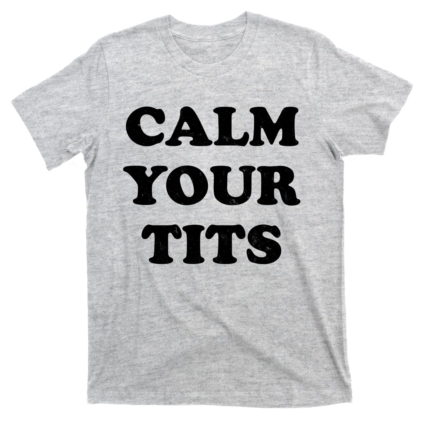 Funny Calm Your Tits T-Shirt